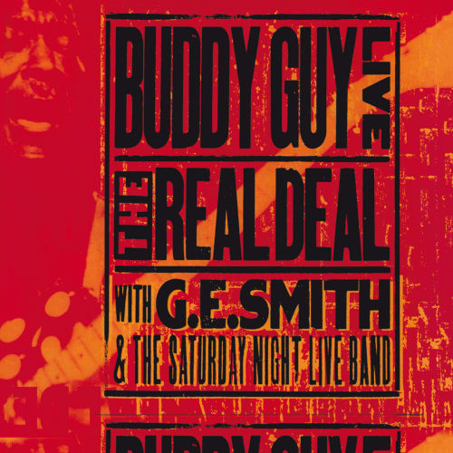 GUY, BUDDY WITH G.E. SMITH & THE SATURDAY NIGHT LIVE BAND - LIVE: THE REAL DEALGUY, BUDDY WITH G.E. SMITH AND THE SATURDAY NIGHT LIVE BAND - LIVE - THE REAL DEAL.jpg